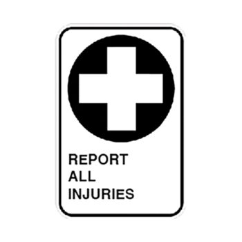 Sign - Report all injuries - Aluminum 0.064 - Engineer vinyl UV printing - 12x18 - STANDARD